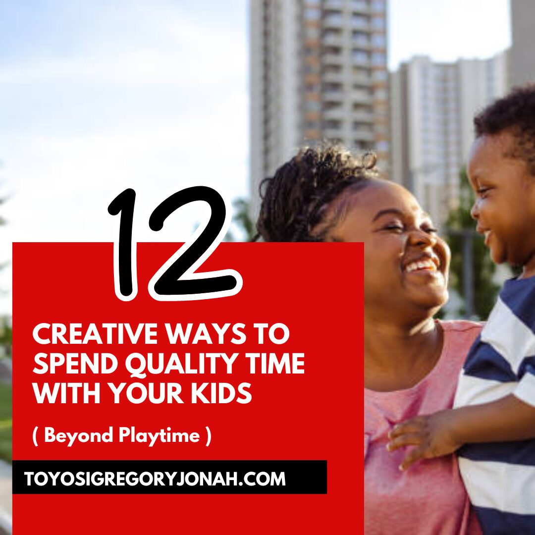 Creative Ways to Spend Quality Time with Your Kids