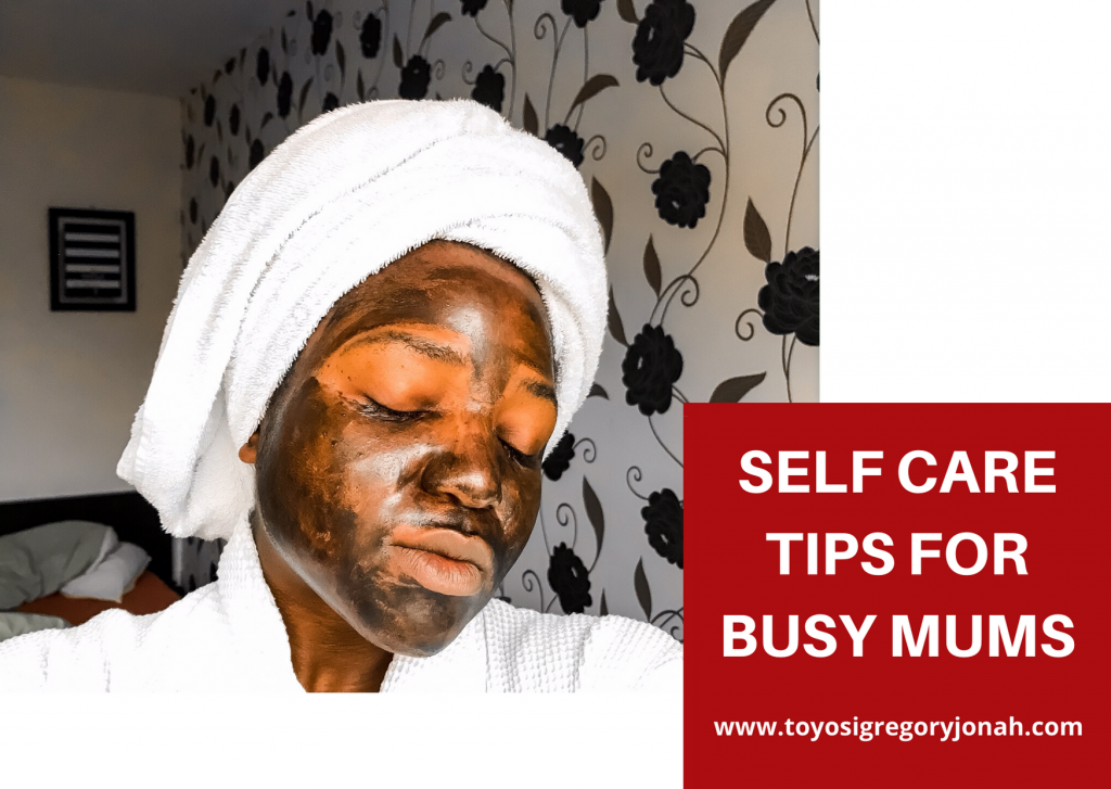 SELF CARE TIPS, BUSY MUMS, SELF CARE TIPS FOR BUSY MUMS