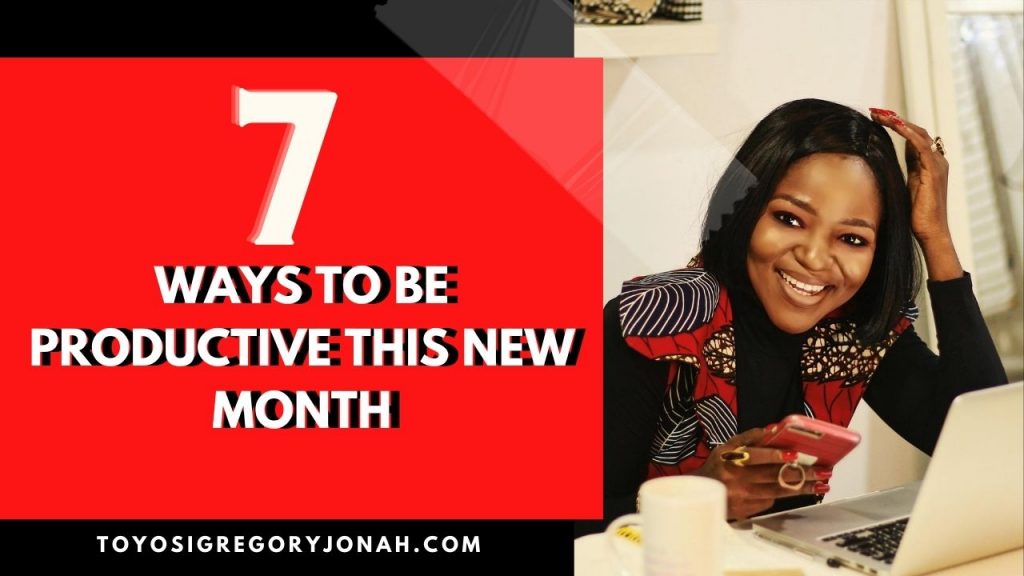 7 Ways to Be Productive This New Month