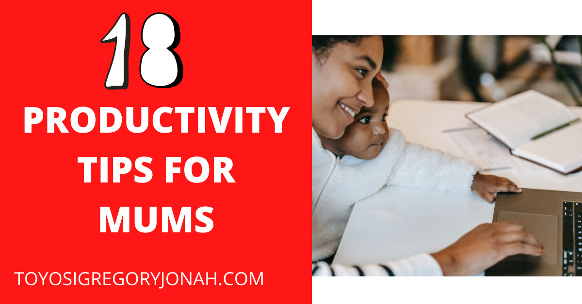 18 Productivity Tips For Mums
