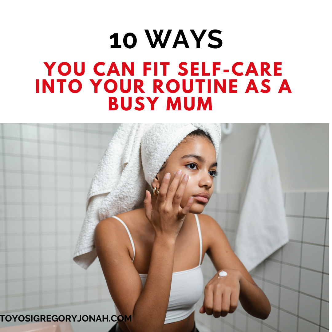 10 Ways You Can Fit Self-Care Into Your Daily Routine As A Busy Mom